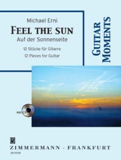 FEEL THE SUN - AUF DER SONNENSEITE - arrangiert für Gitarre - mit CD [Noten/Sheetmusic] Komponist : ERNI MICHAEL von Musikverlag Zimmermann GmbH & Co. KG