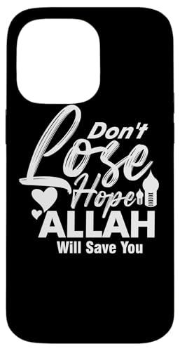 Allah T-Shirt Islamisches Design Don´t Lose Hope Hülle für iPhone 14 Pro Max Allah T-Shirt Islamisches Design Don´t Lose Hope Hülle für iPhone 14 Pro Max von Muslimisches Shirt für Ramadan Eid Gebet Islam