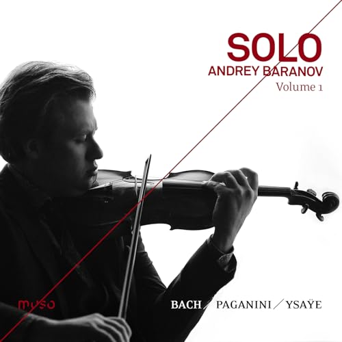 Solo Vol. 1 - Andrey Baranov spielt Werke von Bach, Paganini & Ysaye Solo Vol. 1 - Andrey Baranov spielt Werke von Bach, Paganini & Ysaye von Muso Entertainment