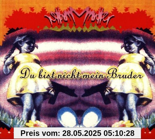 Du Bist Nicht Mein Bruder von Mutter