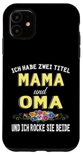 Ich Habe Zwei Titel Mama & Oma Muttertag Oma Geschenk Spruch Hülle für iPhone 11 Ich Habe Zwei Titel Mama & Oma Muttertag Oma Geschenk Spruch Hülle für iPhone 11 von Muttertagsgeschenk für Oma Mama Muttertag Blumen