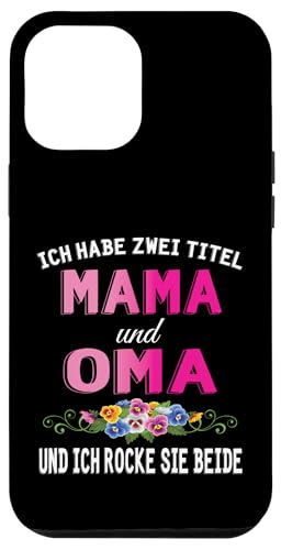 Ich Habe Zwei Titel Mama & Oma Muttertag Oma Geschenk Spruch Hülle für iPhone 12 Pro Max Ich Habe Zwei Titel Mama & Oma Muttertag Oma Geschenk Spruch Hülle für iPhone 12 Pro Max von Muttertagsgeschenk für Oma Mama Muttertag Blumen