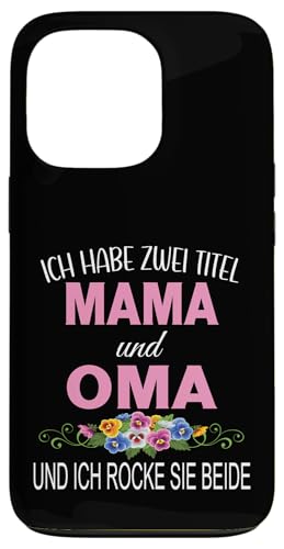 Ich Habe Zwei Titel Mama & Oma Muttertag Oma Geschenk Spruch Hülle für iPhone 13 Pro von Muttertagsgeschenk für Oma Mama Muttertag Blumen
