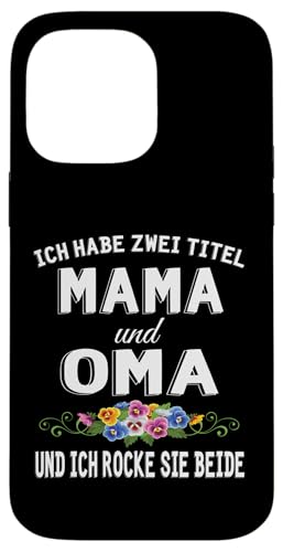 Ich Habe Zwei Titel Mama & Oma Muttertag Oma Geschenk Spruch Hülle für iPhone 14 Pro Max Ich Habe Zwei Titel Mama & Oma Muttertag Oma Geschenk Spruch Hülle für iPhone 14 Pro Max von Muttertagsgeschenk für Oma Mama Muttertag Blumen