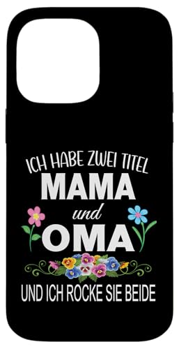 Ich Habe Zwei Titel Mama & Oma Muttertag Oma Geschenk Spruch Hülle für iPhone 14 Pro Max Ich Habe Zwei Titel Mama & Oma Muttertag Oma Geschenk Spruch Hülle für iPhone 14 Pro Max von Muttertagsgeschenk für Oma Mama Muttertag Blumen