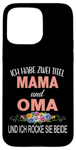 Ich Habe Zwei Titel Mama & Oma Muttertag Oma Geschenk Spruch Hülle für iPhone 15 Pro Max Ich Habe Zwei Titel Mama & Oma Muttertag Oma Geschenk Spruch Hülle für iPhone 15 Pro Max von Muttertagsgeschenk für Oma Mama Muttertag Blumen