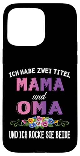 Ich Habe Zwei Titel Mama & Oma Muttertag Oma Geschenk Spruch Hülle für iPhone 15 Pro Max Ich Habe Zwei Titel Mama & Oma Muttertag Oma Geschenk Spruch Hülle für iPhone 15 Pro Max von Muttertagsgeschenk für Oma Mama Muttertag Blumen