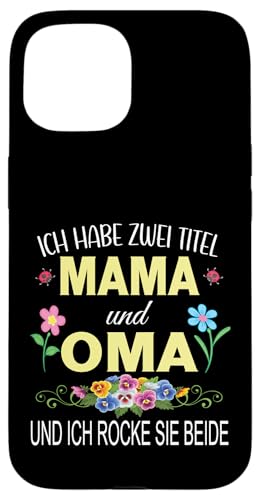 Ich Habe Zwei Titel Mama & Oma Muttertag Oma Geschenk Spruch Hülle für iPhone 15 Ich Habe Zwei Titel Mama & Oma Muttertag Oma Geschenk Spruch Hülle für iPhone 15 von Muttertagsgeschenk für Oma Mama Muttertag Blumen