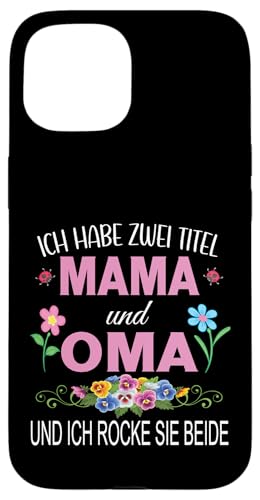 Ich Habe Zwei Titel Mama & Oma Muttertag Oma Geschenk Spruch Hülle für iPhone 15 Ich Habe Zwei Titel Mama & Oma Muttertag Oma Geschenk Spruch Hülle für iPhone 15 von Muttertagsgeschenk für Oma Mama Muttertag Blumen