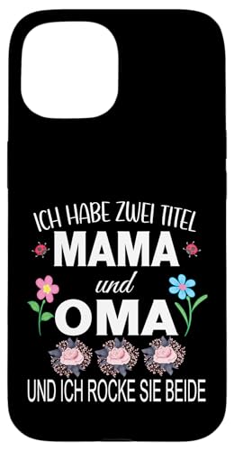 Ich Habe Zwei Titel Mama & Oma Muttertag Oma Geschenk Spruch Hülle für iPhone 15 Ich Habe Zwei Titel Mama & Oma Muttertag Oma Geschenk Spruch Hülle für iPhone 15 von Muttertagsgeschenk für Oma Mama Muttertag Blumen