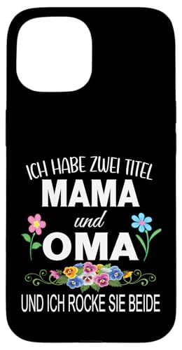 Ich Habe Zwei Titel Mama & Oma Muttertag Oma Geschenk Spruch Hülle für iPhone 15 Ich Habe Zwei Titel Mama & Oma Muttertag Oma Geschenk Spruch Hülle für iPhone 15 von Muttertagsgeschenk für Oma Mama Muttertag Blumen