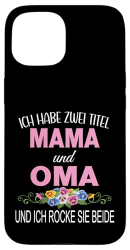 Ich Habe Zwei Titel Mama & Oma Muttertag Oma Geschenk Spruch Hülle für iPhone 15 Ich Habe Zwei Titel Mama & Oma Muttertag Oma Geschenk Spruch Hülle für iPhone 15 von Muttertagsgeschenk für Oma Mama Muttertag Blumen