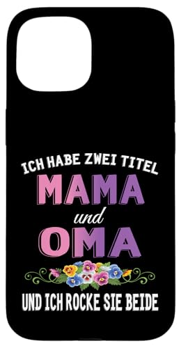 Ich Habe Zwei Titel Mama & Oma Muttertag Oma Geschenk Spruch Hülle für iPhone 15 Ich Habe Zwei Titel Mama & Oma Muttertag Oma Geschenk Spruch Hülle für iPhone 15 von Muttertagsgeschenk für Oma Mama Muttertag Blumen