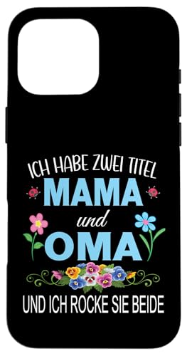 Ich Habe Zwei Titel Mama & Oma Muttertag Oma Geschenk Spruch Hülle für iPhone 16 Pro Max Ich Habe Zwei Titel Mama & Oma Muttertag Oma Geschenk Spruch Hülle für iPhone 16 Pro Max von Muttertagsgeschenk für Oma Mama Muttertag Blumen