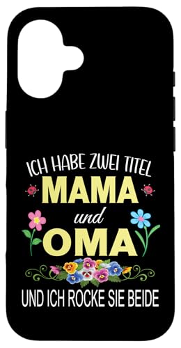 Ich Habe Zwei Titel Mama & Oma Muttertag Oma Geschenk Spruch Hülle für iPhone 16 von Muttertagsgeschenk für Oma Mama Muttertag Blumen