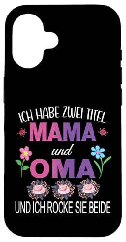 Ich Habe Zwei Titel Mama & Oma Muttertag Oma Geschenk Spruch Hülle für iPhone 16 Ich Habe Zwei Titel Mama & Oma Muttertag Oma Geschenk Spruch Hülle für iPhone 16 von Muttertagsgeschenk für Oma Mama Muttertag Blumen