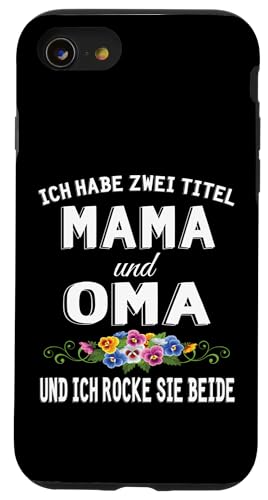Ich Habe Zwei Titel Mama & Oma Muttertag Oma Geschenk Spruch Hülle für iPhone SE (2020) / 7 / 8 von Muttertagsgeschenk für Oma Mama Muttertag Blumen