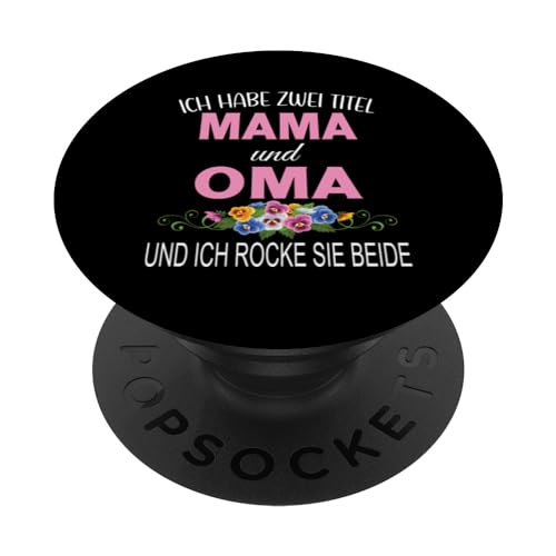Ich Habe Zwei Titel Mama & Oma Muttertag Oma Geschenk Spruch PopSockets Klebender PopGrip Ich Habe Zwei Titel Mama & Oma Muttertag Oma Geschenk Spruch PopSockets Klebender PopGrip von Muttertagsgeschenk für Oma Mama Muttertag Blumen