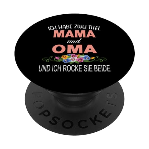 Ich Habe Zwei Titel Mama & Oma Muttertag Oma Geschenk Spruch PopSockets Klebender PopGrip Ich Habe Zwei Titel Mama & Oma Muttertag Oma Geschenk Spruch PopSockets Klebender PopGrip von Muttertagsgeschenk für Oma Mama Muttertag Blumen