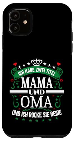 Ich Habe Zwei Titel Mama & Oma Muttertag Spruch Geburtstag Hülle für iPhone 11 von Muttertagsgeschenk für Oma & Mama Muttertag Blumen