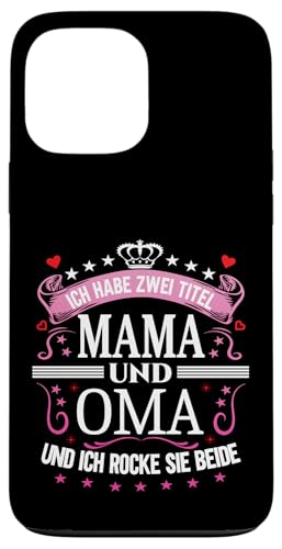 Ich Habe Zwei Titel Mama & Oma Muttertag Spruch Geburtstag Hülle für iPhone 13 Pro Max von Muttertagsgeschenk für Oma & Mama Muttertag Blumen
