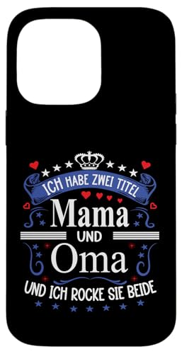Ich Habe Zwei Titel Mama & Oma Muttertag Spruch Geburtstag Hülle für iPhone 14 Pro Max Ich Habe Zwei Titel Mama & Oma Muttertag Spruch Geburtstag Hülle für iPhone 14 Pro Max von Muttertagsgeschenk für Oma & Mama Muttertag Blumen