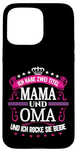 Ich Habe Zwei Titel Mama & Oma Muttertag Spruch Geburtstag Hülle für iPhone 15 Pro Max Ich Habe Zwei Titel Mama & Oma Muttertag Spruch Geburtstag Hülle für iPhone 15 Pro Max von Muttertagsgeschenk für Oma & Mama Muttertag Blumen