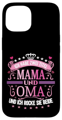 Ich Habe Zwei Titel Mama & Oma Muttertag Spruch Geburtstag Hülle für iPhone 15 Ich Habe Zwei Titel Mama & Oma Muttertag Spruch Geburtstag Hülle für iPhone 15 von Muttertagsgeschenk für Oma & Mama Muttertag Blumen