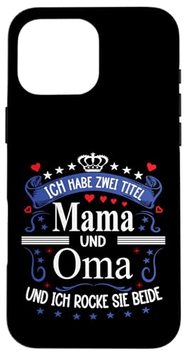 Ich Habe Zwei Titel Mama & Oma Muttertag Spruch Geburtstag Hülle für iPhone 16 Pro Max Ich Habe Zwei Titel Mama & Oma Muttertag Spruch Geburtstag Hülle für iPhone 16 Pro Max von Muttertagsgeschenk für Oma & Mama Muttertag Blumen
