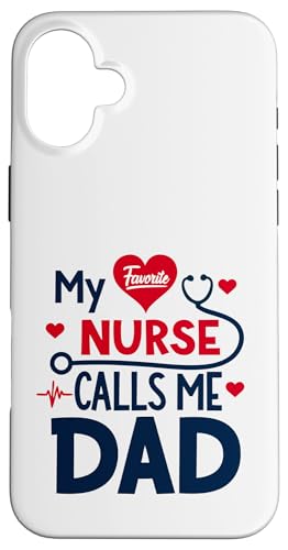 My Favorite Nurse Calls Me Dad Funny Father's Day Nurse Dad Hülle für iPhone 16 Plus von My Favorite Nurse Calls Me Dad Father’s Day Nurse