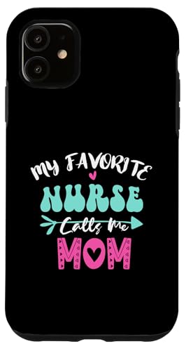 My Favorite Nurse Calls Me Mom Hülle für iPhone 11 von My Favorite Nurse Calls Me Mom Funny Ideas