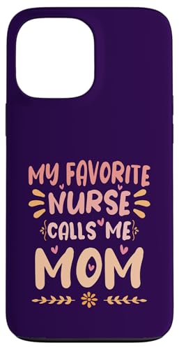 My Favorite Nurse Calls Me Mom Hülle für iPhone 13 Pro Max My Favorite Nurse Calls Me Mom Hülle für iPhone 13 Pro Max von My Favorite Nurse Calls Me Mom Funny Ideas