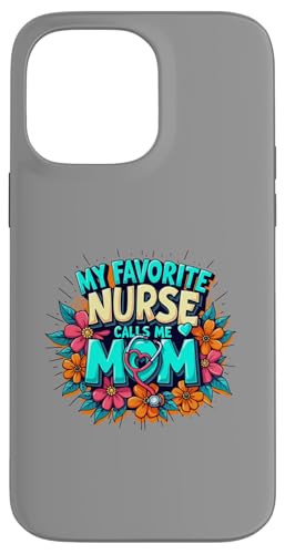 My Favorite Nurse Calls Me Mom Hülle für iPhone 14 Pro Max My Favorite Nurse Calls Me Mom Hülle für iPhone 14 Pro Max von My Favorite Nurse Calls Me Mom Funny Ideas