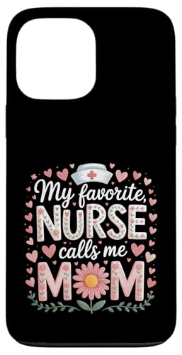 My Favorite Nurse Calls Me Mom Shirt Mother's Day Mom Flower Hülle für iPhone 13 Pro Max von My Favorite Nurse Calls Me Mom Mothers Day Mom tee