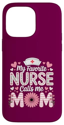 My Favorite Nurse Calls Me Mom Shirt Mother's Day Mom Flower Hülle für iPhone 14 Pro Max von My Favorite Nurse Calls Me Mom Mothers Day Mom tee