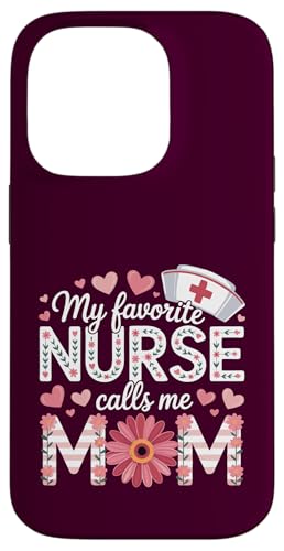 My Favorite Nurse Calls Me Mom Shirt Mother's Day Mom Flower Hülle für iPhone 14 Pro von My Favorite Nurse Calls Me Mom Mothers Day Mom tee