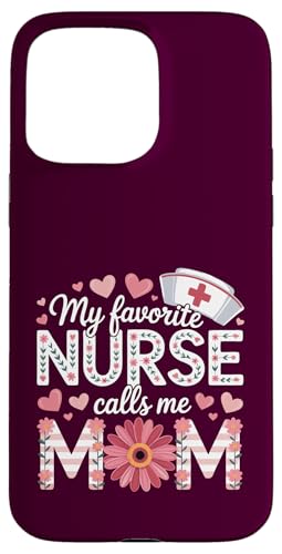 My Favorite Nurse Calls Me Mom Shirt Mother's Day Mom Flower Hülle für iPhone 15 Pro Max von My Favorite Nurse Calls Me Mom Mothers Day Mom tee