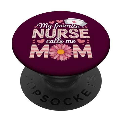My Favorite Nurse Calls Me Mom Shirt Mother's Day Mom Flower PopSockets Klebender PopGrip von My Favorite Nurse Calls Me Mom Mothers Day Mom tee
