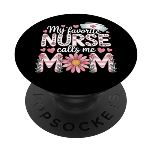 My Favorite Nurse Calls Me Mom Shirt Mother's Day Mom Flower PopSockets Klebender PopGrip von My Favorite Nurse Calls Me Mom Mothers Day Mom tee