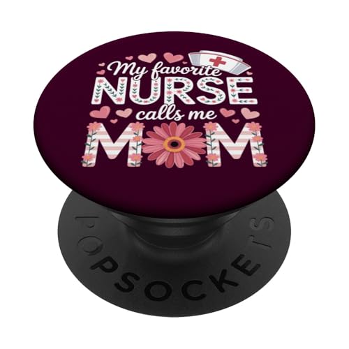My Favorite Nurse Calls Me Mom Shirt Mother's Day Mom Flower PopSockets Klebender PopGrip von My Favorite Nurse Calls Me Mom Mothers Day Mom tee