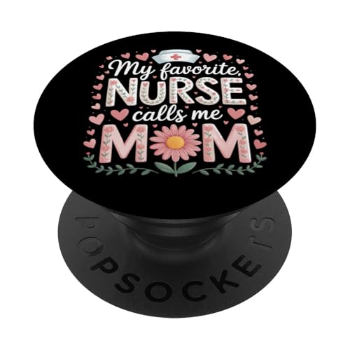 My Favorite Nurse Calls Me Mom Shirt Mother's Day Mom Flower PopSockets Klebender PopGrip von My Favorite Nurse Calls Me Mom Mothers Day Mom tee
