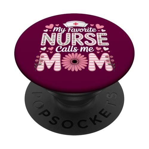 My Favorite Nurse Calls Me Mom Shirt Mother's Day Mom Flower PopSockets Klebender PopGrip von My Favorite Nurse Calls Me Mom Mothers Day Mom tee