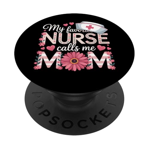 My Favorite Nurse Calls Me Mom Shirt Mother's Day Mom Flower PopSockets Klebender PopGrip von My Favorite Nurse Calls Me Mom Mothers Day Mom tee
