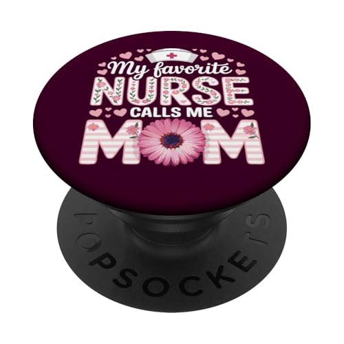 My Favorite Nurse Calls Me Mom Shirt Mother's Day Mom Flower PopSockets Klebender PopGrip von My Favorite Nurse Calls Me Mom Mothers Day Mom tee