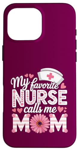 My Favorite Nurse Calls Me Mom Shirt für Muttertag Mama Hülle für iPhone 16 Pro Max von My Favorite Nurse Calls Me Mom Mothers Day Mom tee