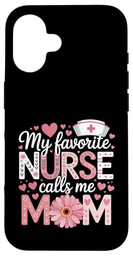 My Favorite Nurse Calls Me Mom Shirt für Muttertag Mama Hülle für iPhone 16 von My Favorite Nurse Calls Me Mom Mothers Day Mom tee