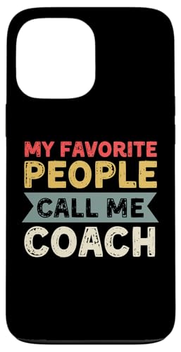 Meine Lieblingsleute nennen mich Coach Lustiges Vatertags-Coaching Hülle für iPhone 13 Pro Max von My Favorite People Call Me Coach Father's Day 2025