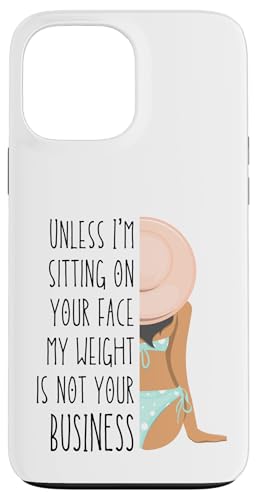 Wenn ich nicht auf deinem Gesicht sitze, geht dich mein Gewicht nichts an Hülle für iPhone 13 Pro Max von My body size or shape is not your business beach