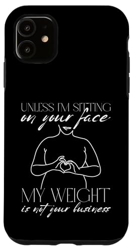 Wenn ich nicht auf deinem Gesicht sitze, ist mein Gewicht nicht dein Geschäftsspaß Hülle für iPhone 11 Wenn ich nicht auf deinem Gesicht sitze, ist mein Gewicht nicht dein Geschäftsspaß Hülle für iPhone 11 von My body size or shape is not your business beach