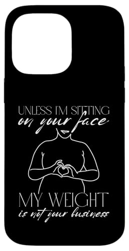 Wenn ich nicht auf deinem Gesicht sitze, ist mein Gewicht nicht dein Geschäftsspaß Hülle für iPhone 14 Pro Max von My body size or shape is not your business beach